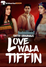 Lovewala Tiffin (E01-E03) Ratri Hot Web Series (2025)