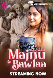 Majnu Bawlaa (E01-E03) HulChul Hot Web Series (2024)