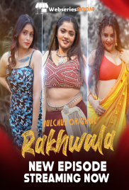 Rakhwala (E04-E06) HulChul Hot Web Series (2025)