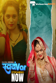 Svayamvar (E01-E03) HulChul Hot Web Series (2025)