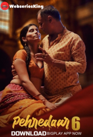 Pehredaar Season 6 (E04-E06) BigPlay Hot Web Series (2024)