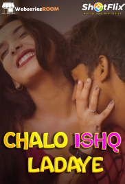Chalo Ishq Ladaye ShotFlix Hot Short Film (2025)