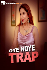 Oye Hoye Trap (E01-E02) Showtym Hot Web Series (2026)