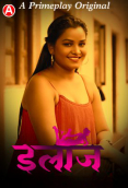 Ilaaj (E04-E08) PrimePlay Hot Web Series