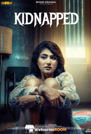 Kidnapped Complete WOOW Hot Web Series (2024)
