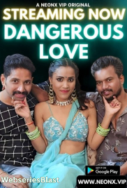 Dangerous Love NeonX Uncut Short Film (2023)