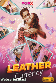 Leather Currency (E03) MoodX Hot Web Series (2023)