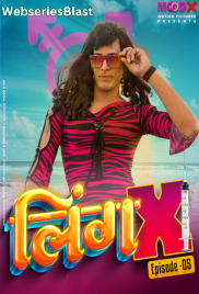 Ling X (E05) MoodX Uncut Web Series (2023)