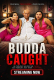Budda Caught UnRated Uncut Short Film