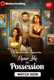 Pyaar Ishq aur Possession Full Bollywood Hot Movie (2024)